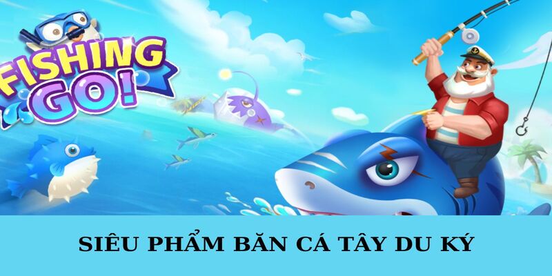 Bắn cá Tây Du