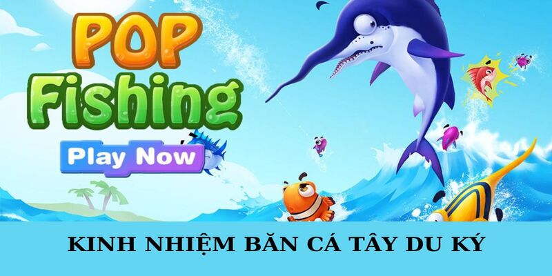 Kinh nghiệm bắn cá Tây Du săn xu cực đỉnh